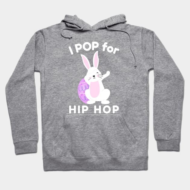 I Pop for Hip Hop with Cute Easter Bunny Hoodie by DeliriousSteve